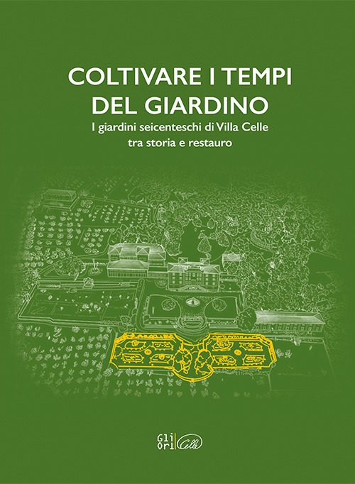 Coltivare i tempi del giardino. I giardini seicenteschi di Villa …