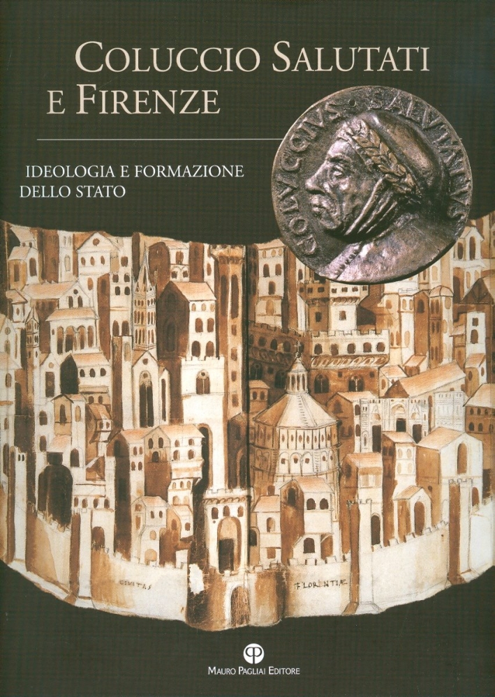 Coluccio Salutati e Firenze. Ideologia e Formazione dello Stato