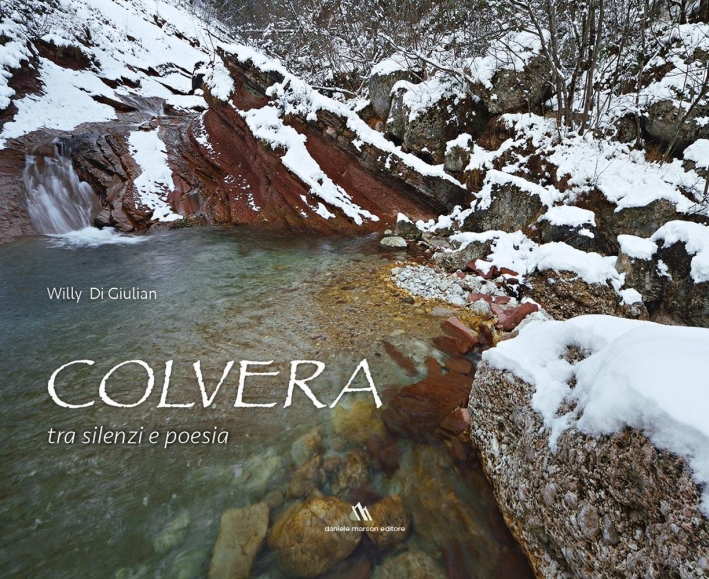 Colvera, tra Silenzi e Poesia, Budoia, Daniele Marson Editore, 2016