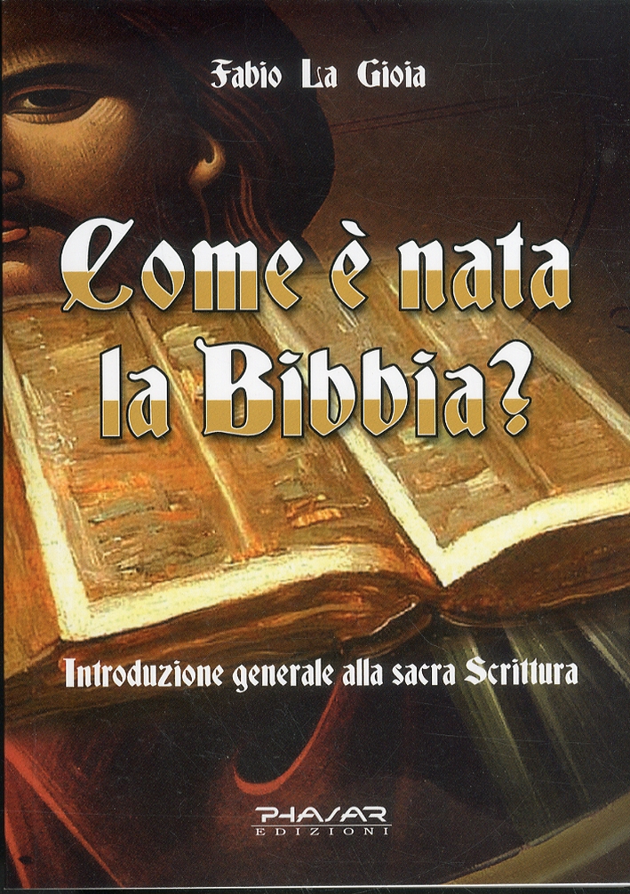 Come è nata la Bibbia? Introduzione generale alla sacra scrittura