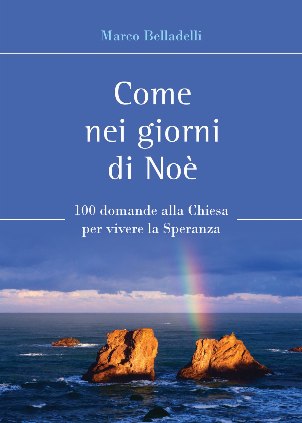 Come nei giorni di Noè. 100 domande alla Chiesa per …