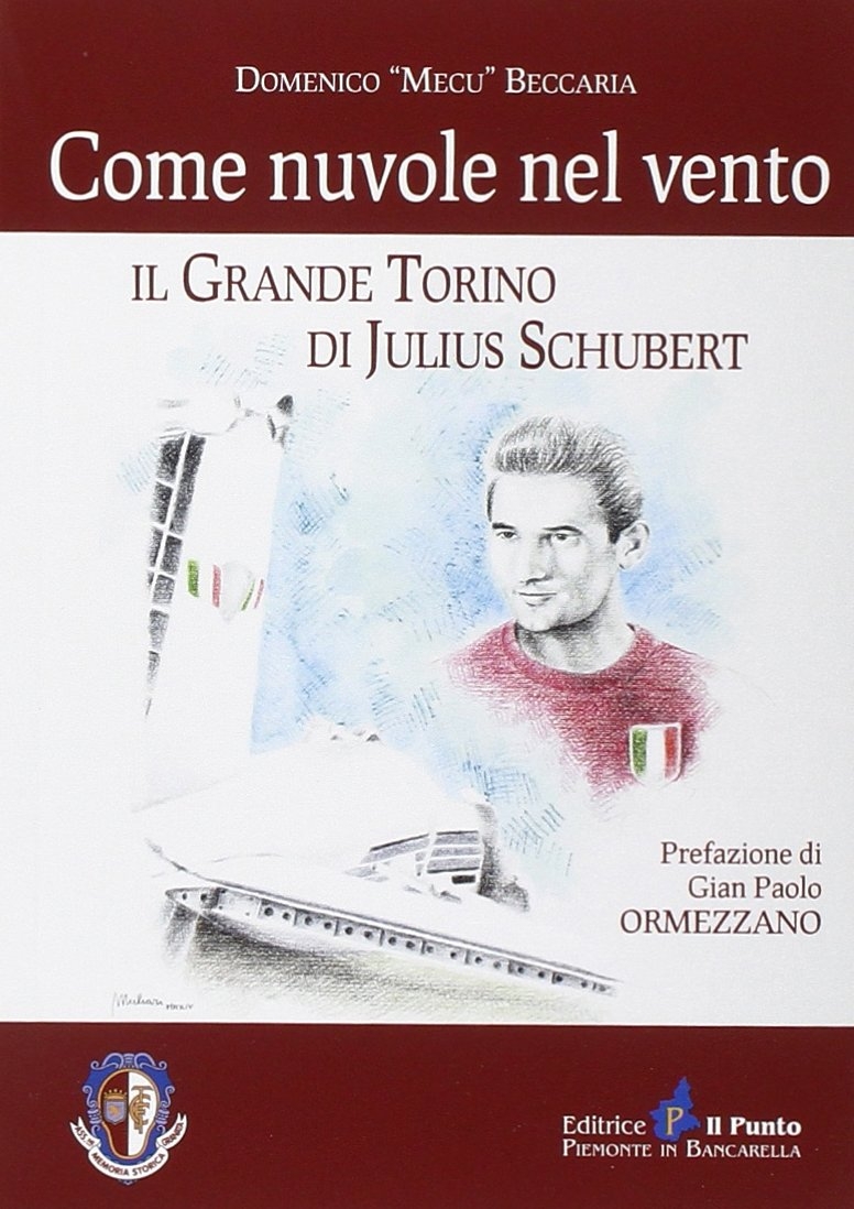 Come nuvole nel vento. Il grande Torino di Julius Schubert