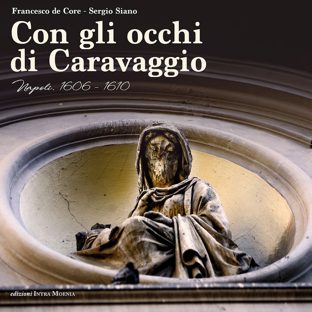 Con gli occhi di Caravaggio. Napoli, 1606 - 1610