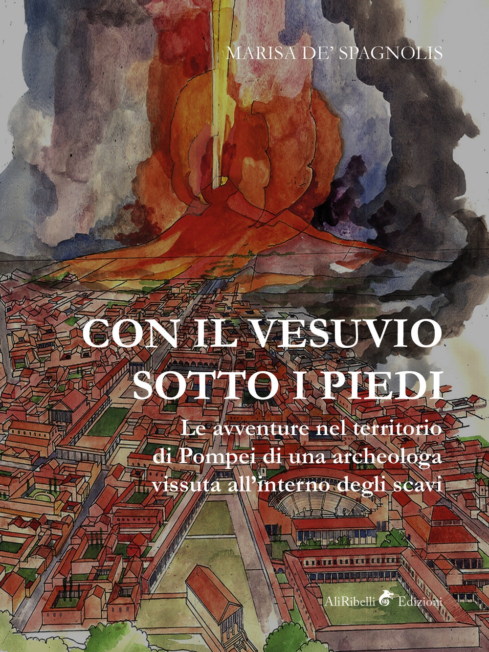Con il Vesuvio sotto i piedi, Gaeta, Ali Ribelli Edizioni, …