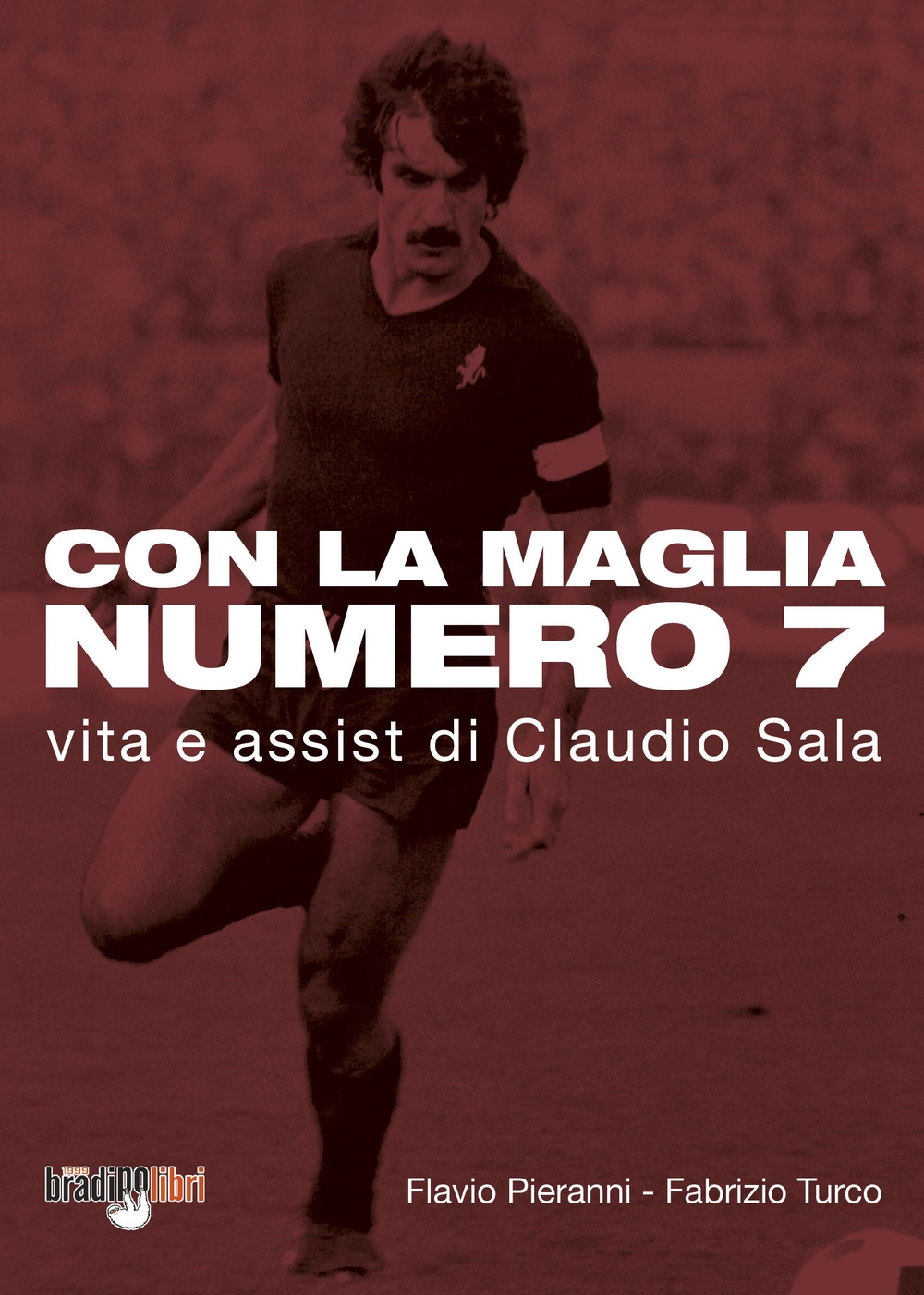 Con la Maglia Numero 7. Vita e assist di claudio …