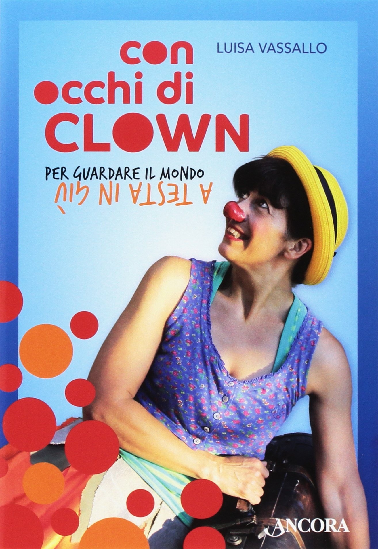 Con occhi di clown. Per guardare il mondo a testa …