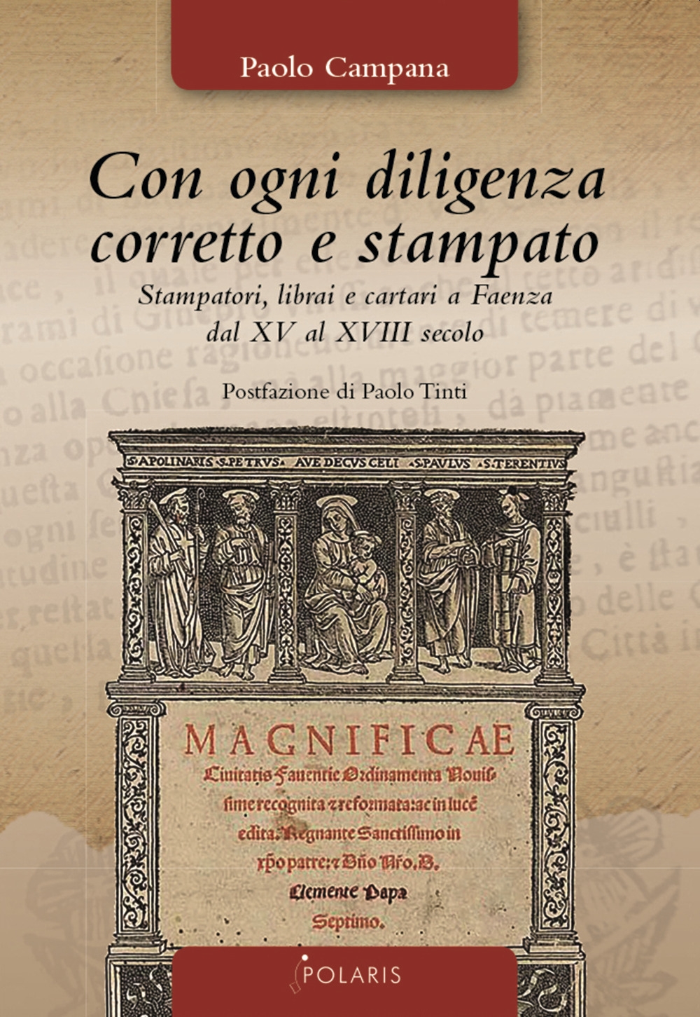 Con ogni diligenza corretto e stampato. Stampatori, librai e cartari …