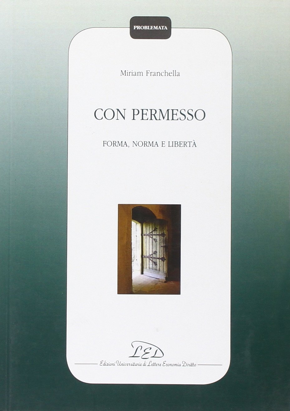 Con permesso. Forma, norma e libertà, Milano, LED - Edizioni …