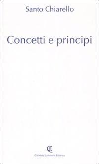 Concetti e principi, Soveria Mannelli, Calabria Letteraria, 2009