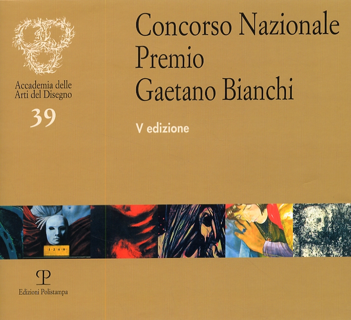 Concorso Nazionale Premio Gaetano Bianchi. [Quinta edizione], Firenze, Polistampa, 2008
