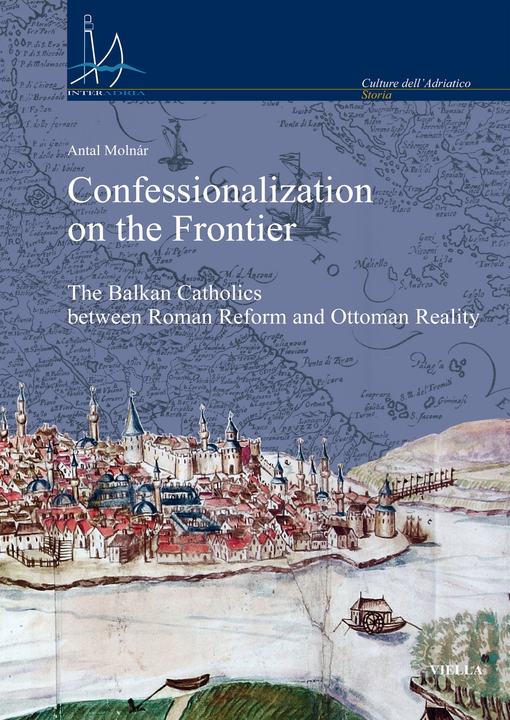 Confessionalization on the frontier. The Balkan catholics between Roman Reform …