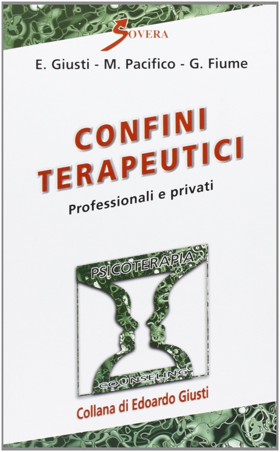 Confini terapeutici. Professionali e privati, Roma, Sovera Edizioni, 2013