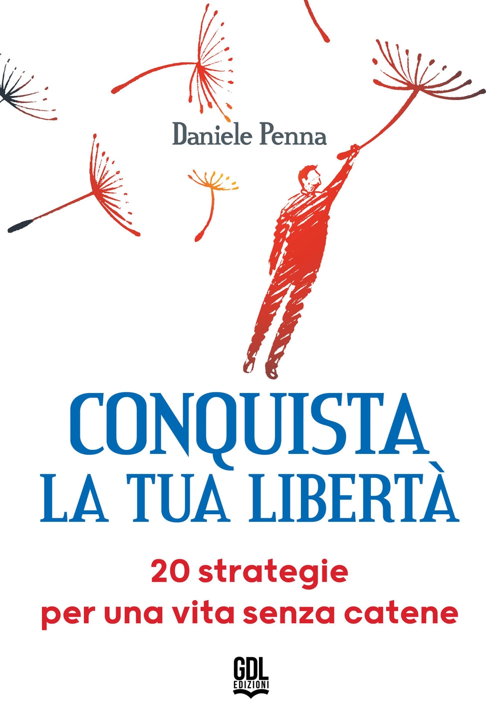 Conquista la tua libertà. 20 strategie per una vita senza …