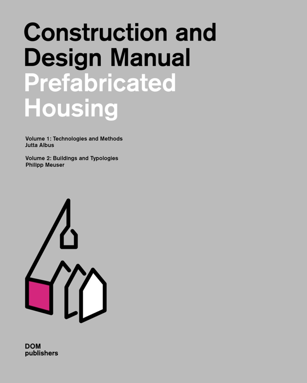 Construction and Design Manual. Prefabricated Housing. Vol. 1: Technologies and …