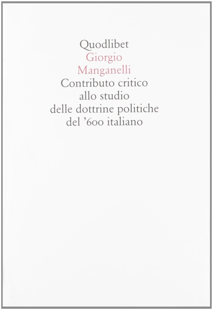Contributo critico allo studio delle dottrine politiche del '600 italiano