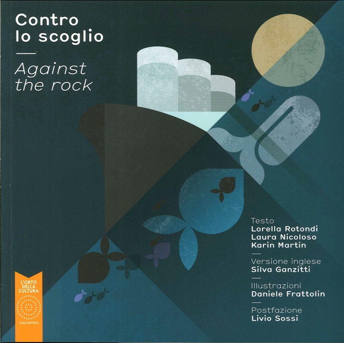 Contro lo scoglio. Against the rock, Pasian di Prato, L'Orto …