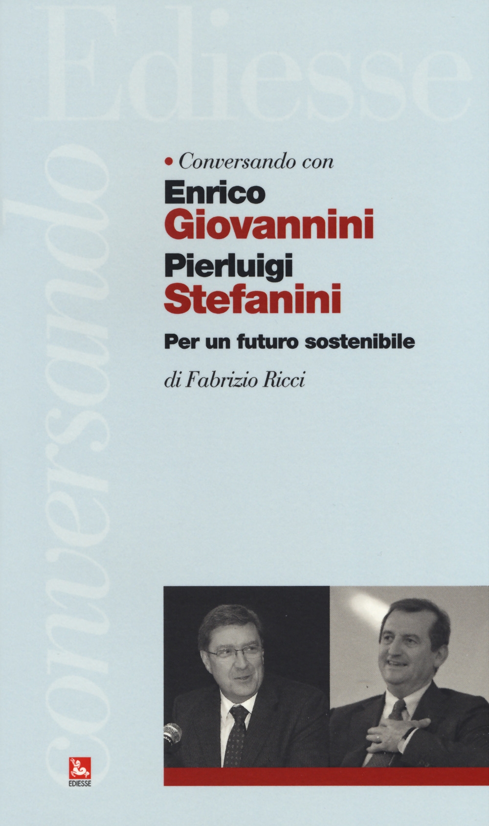 Conversando con Enrico Giovannini e Pierluigi Stefanini. Per un futuro …