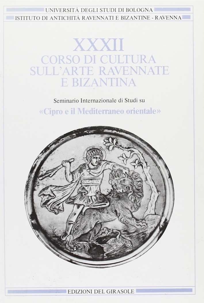 Corso di Cultura sull'Arte Ravennate e Bizantina. Vol. 32: Cipro …