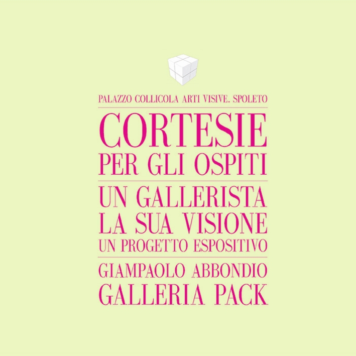 Cortesie per gli ospiti. Un gallerista, la sua visione, un …