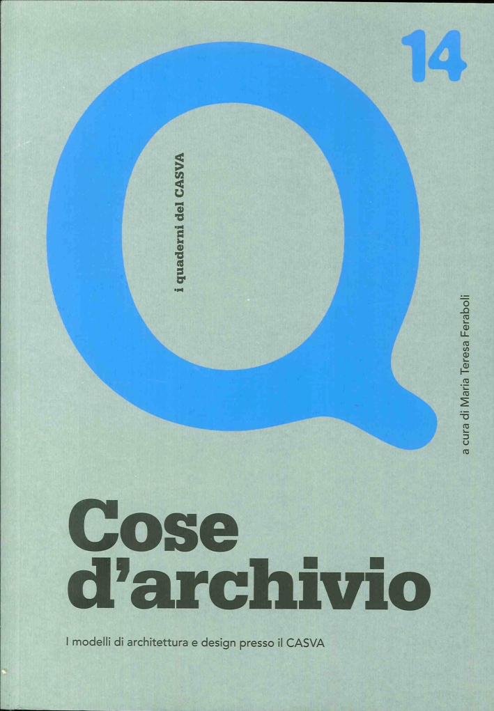 Cose d'archivio. I modelli di architettura e design presso il …