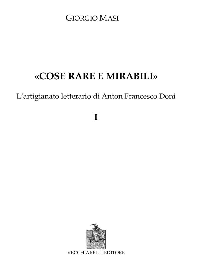Cose rare e mirabili. l'artigianato letterario di Anton Francesco Doni. …
