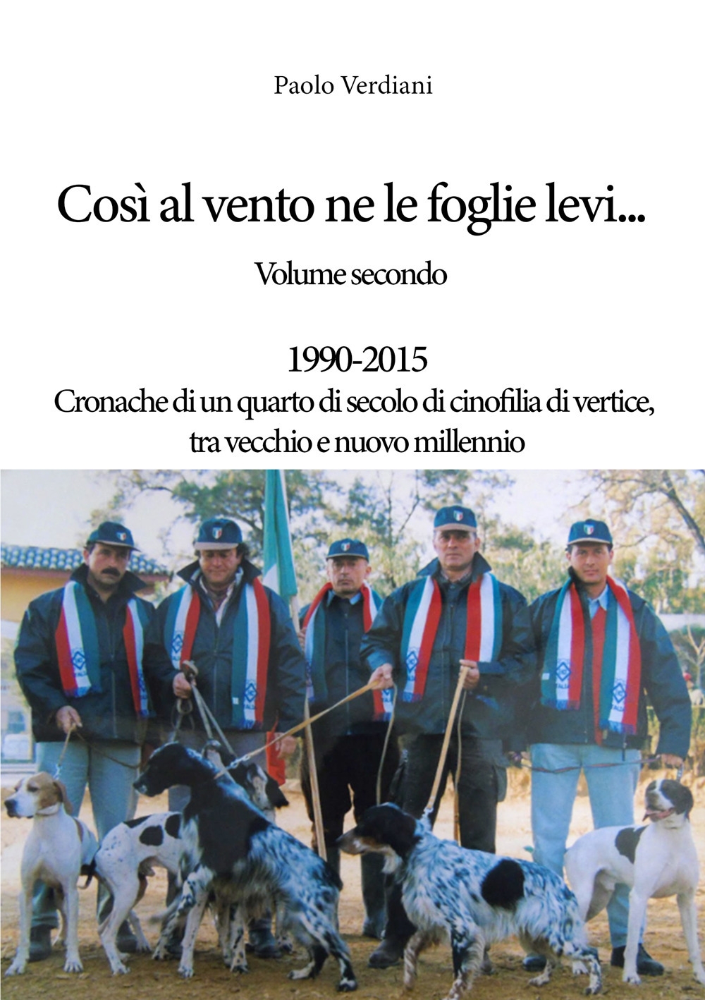Così al vento ne le foglie levi.... Vol. 2. 1990-2015 …