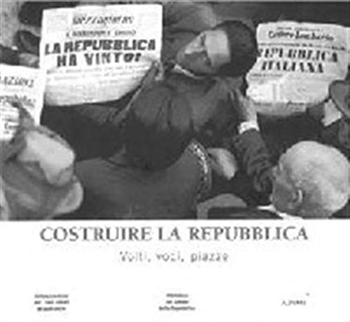 Costruire la Repubblica. Volti, voci, piazze. Con DVD