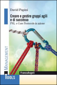 Creare e gestire gruppi agili e di successo. PNL e …