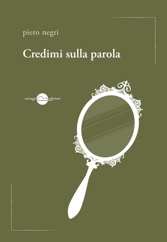 Credimi sulla parola, Torino, Miraggi Edizioni, 2017