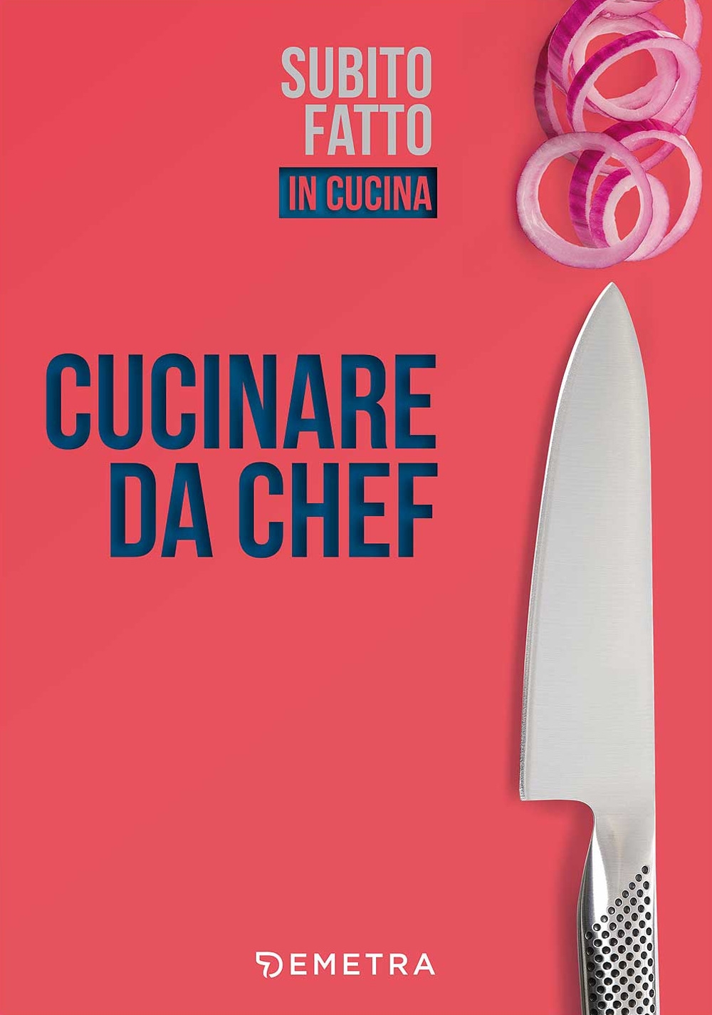 Cucinare da chef, Colognola ai Colli, Demetra Edizioni, 2017