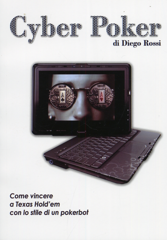 Cyber poker. Come vincere a Texas Hold'em con lo stile …