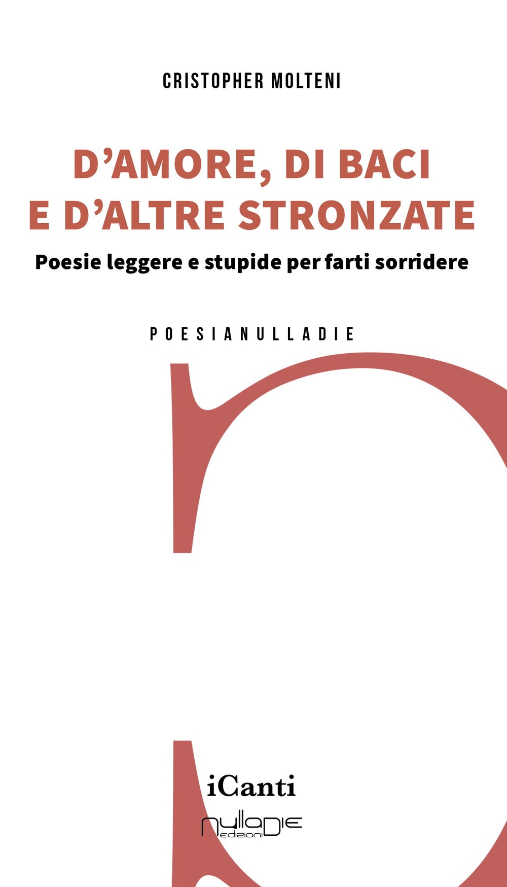 D'amore, di baci e d'altre stronzate. Poesie leggere e stupide …