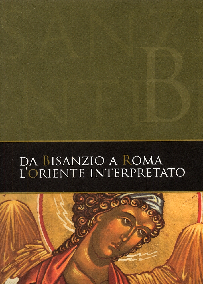 Da Bisanzio a Roma. L'Oriente interpretato, Urbino, PiQuadro srl, 2008