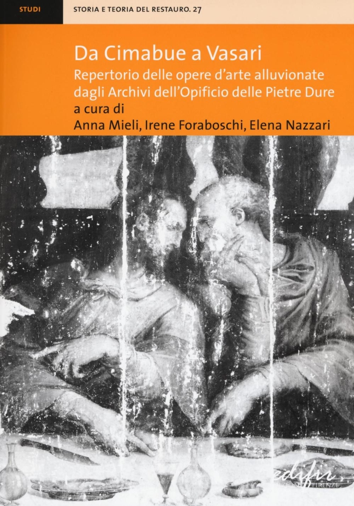Da Cimabue a Vasari. Repertorio delle opere d'arte alluvionate dagli …
