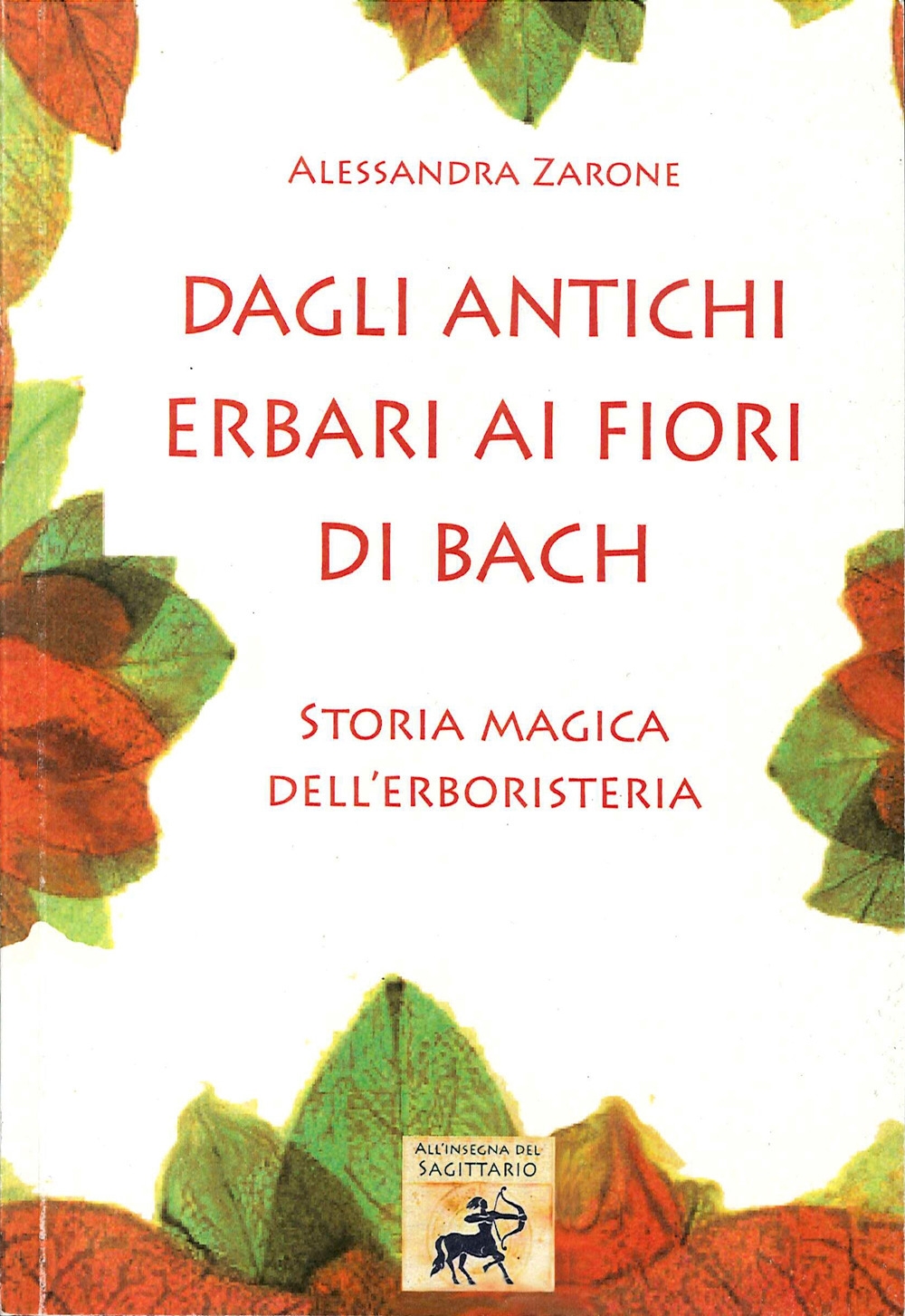 Dagli antichi erbari ai fiori di Bach. Storia magica dell'erboristeria.