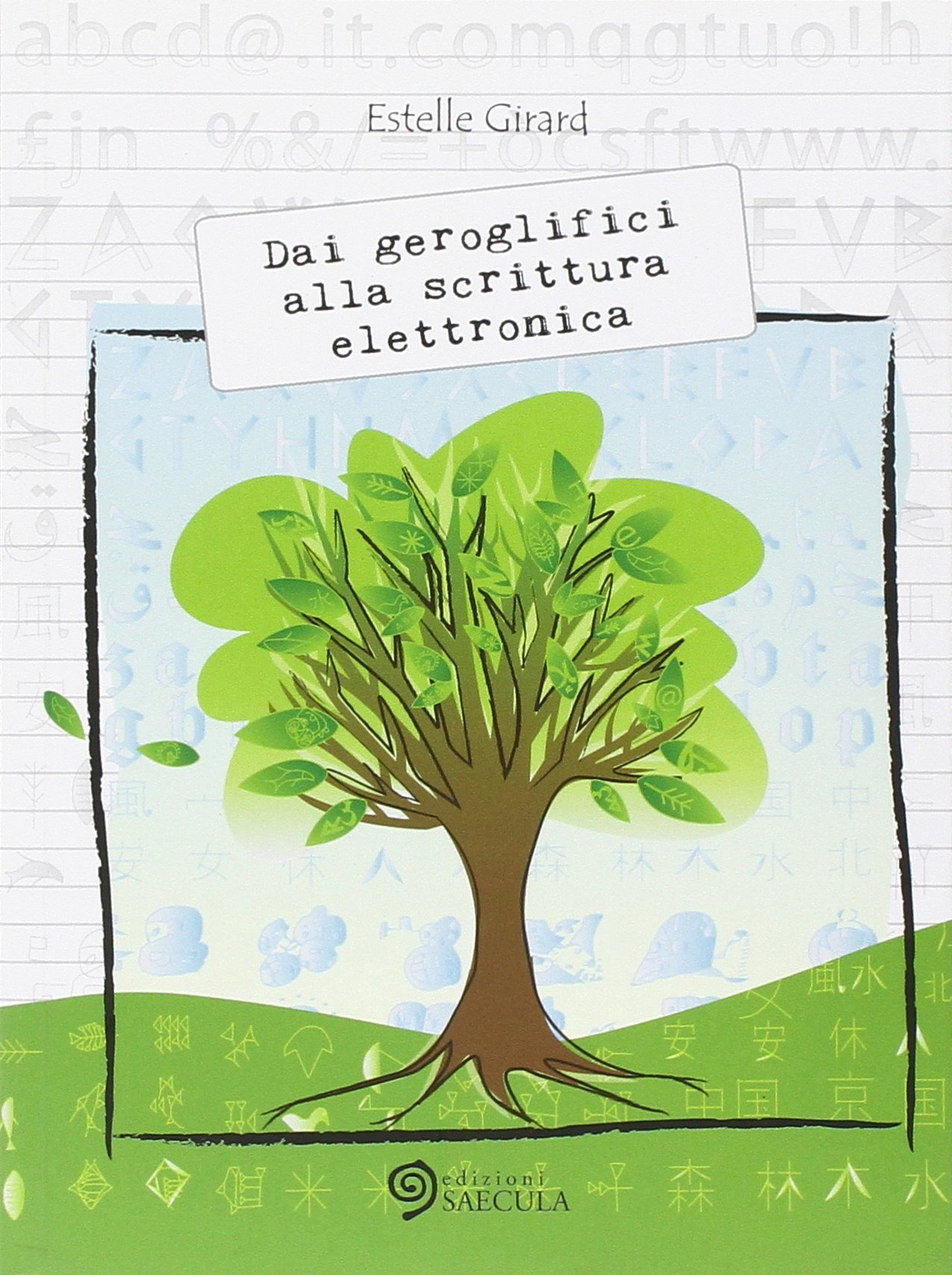 Dai Geroglifici alla Scrittura Elettronica