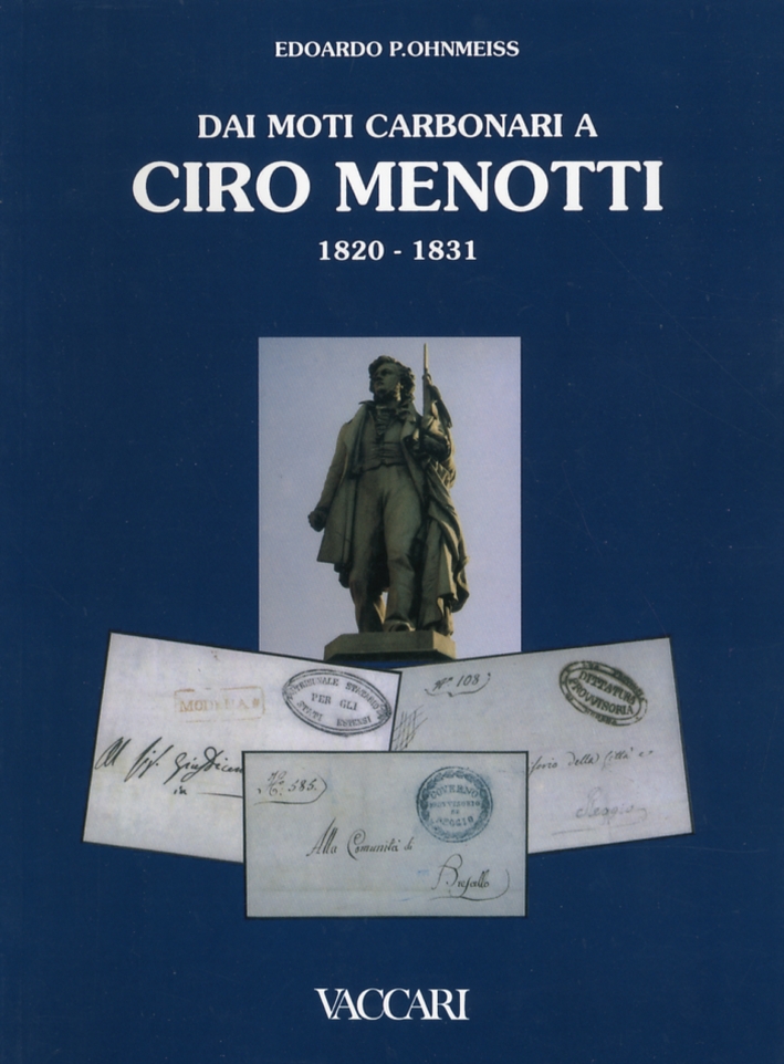 Dai moti carbonari a Ciro Menotti 1820-1831, Vignola, Vaccari, 2011