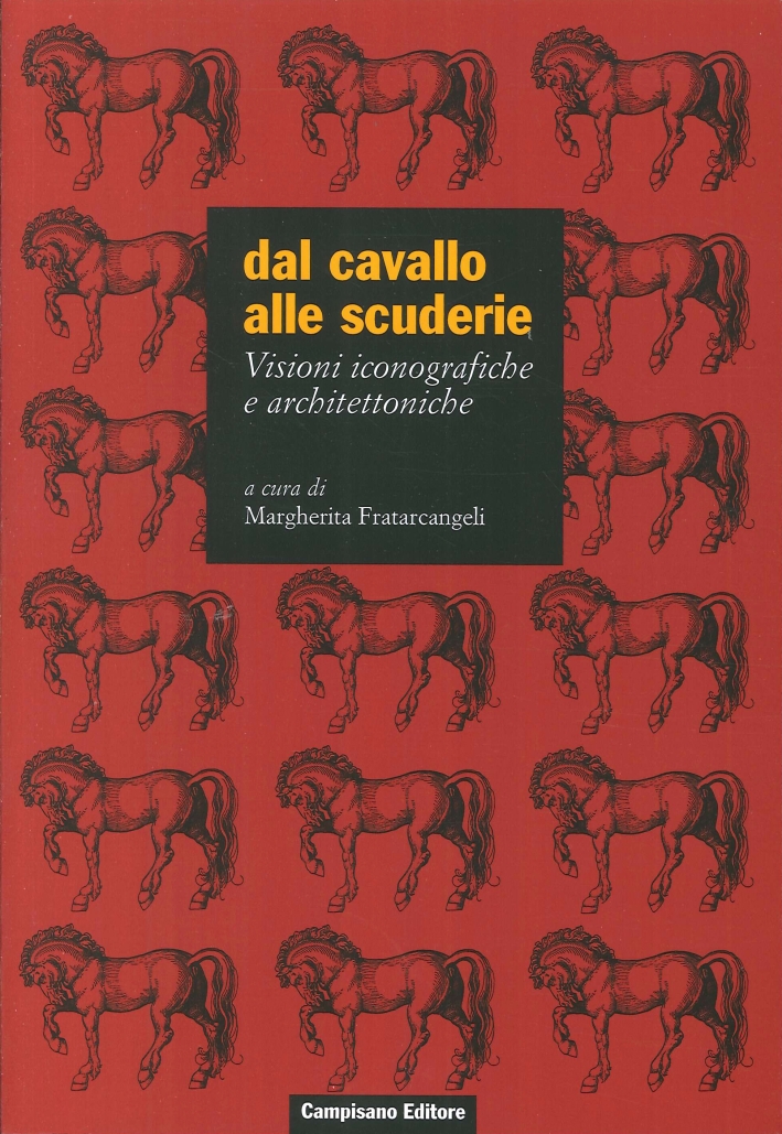Dal Cavallo alle Scuderie. Visioni Iconografiche e Architettoniche