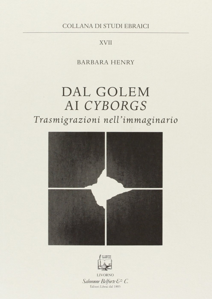 Dal Golem ai Cyborgs. Trasmigrazioni nell'Immaginario