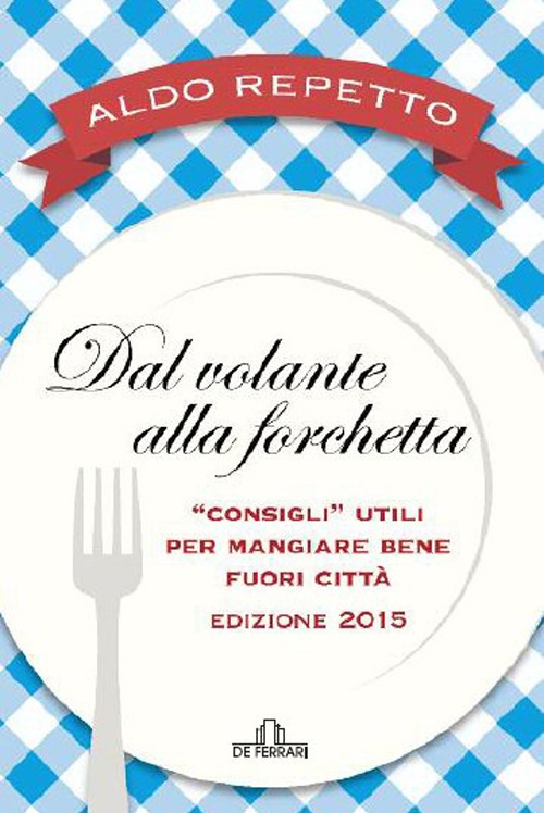 Dal Volante alla Forchetta. Consigli Utili per Mangiare Bene Fuori …