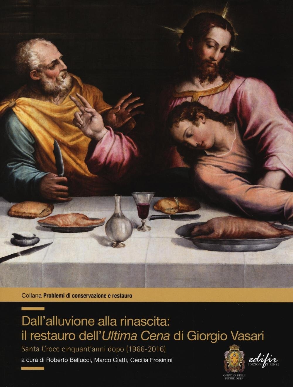 Dall'Alluvione alla Rinascita. Il Restauro dell'Ultima Cena di Giorgio Vasari. …