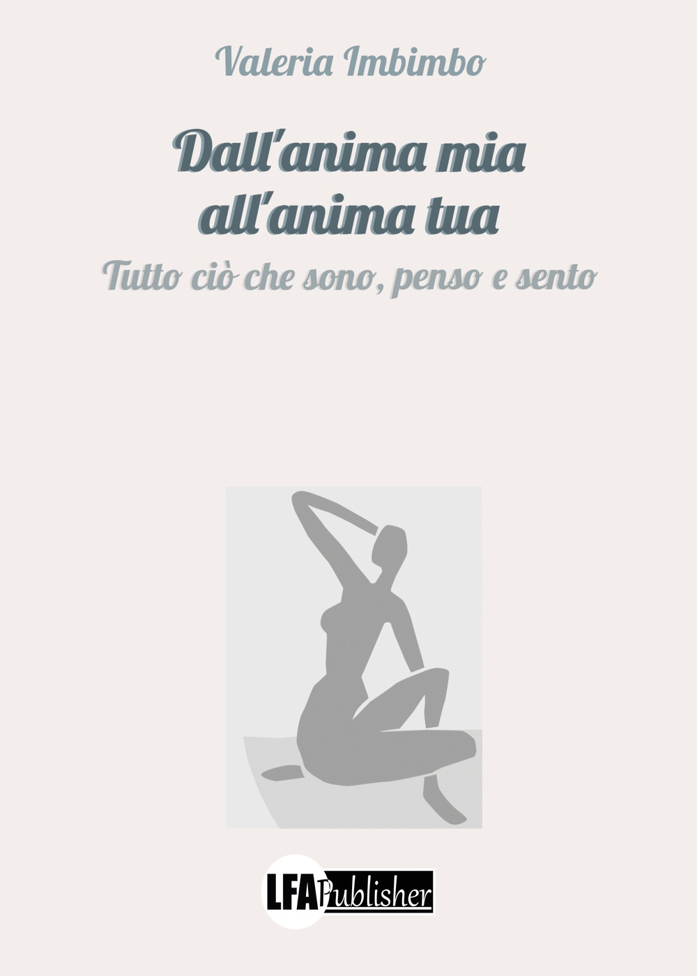 Dall'anima mia all'anima tua. Tutto ciò che sono, penso e …