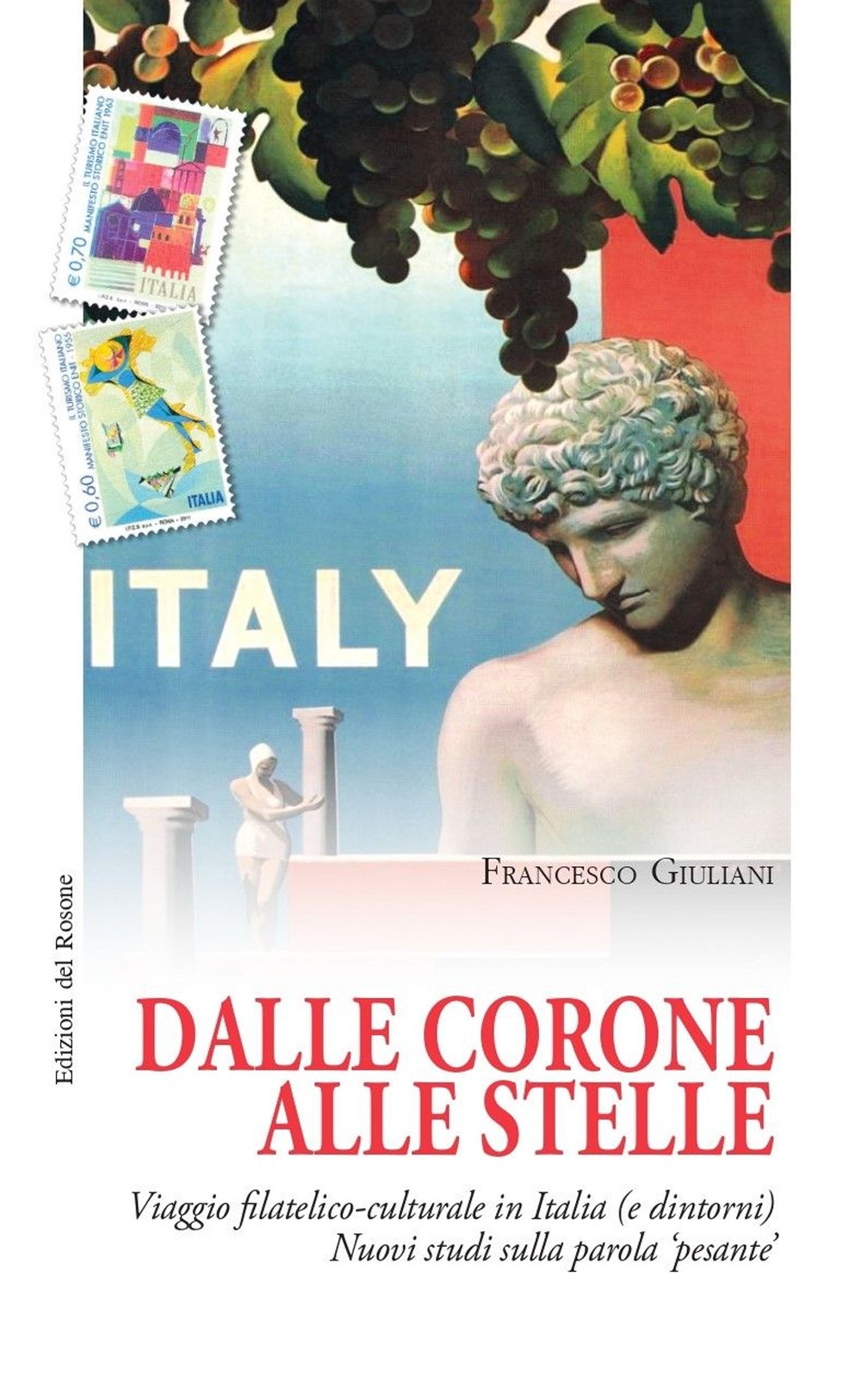 Dalle corone alle stelle. Viaggio filatelico-culturale in Italia (e dintorni). …