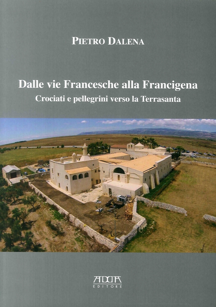 Dalle vie Francesche alla Francigena. Crociati e pellegrini verso la …