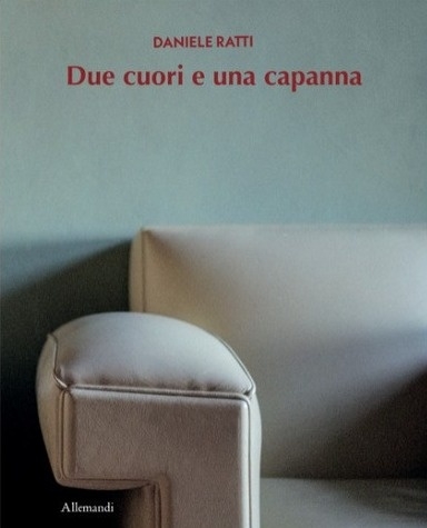 Daniele Ratti. Due cuori e una capanna