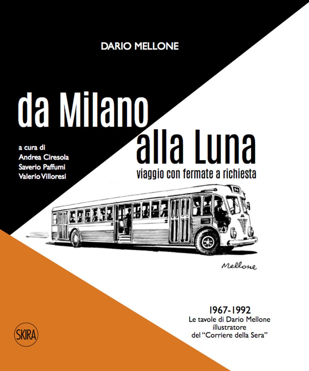 Dario Mellone. Da Milano alla Luna. Viaggio con fermate a …