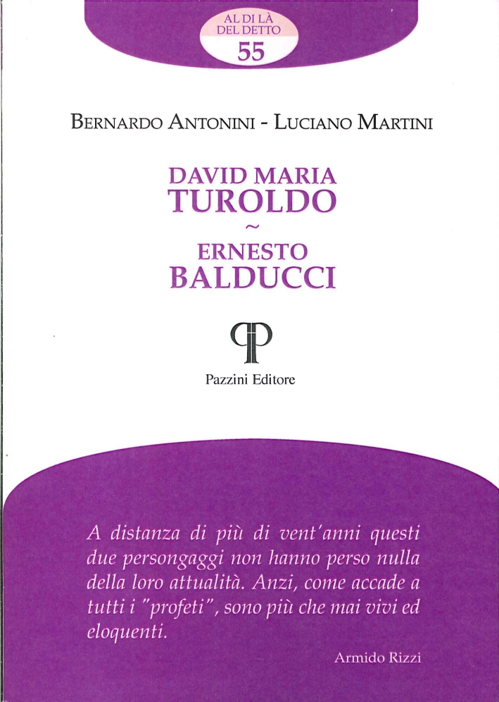 David Maria Turoldo. Ernesto Balducci, Villa Verrucchio, Pazzini Editore, 2014