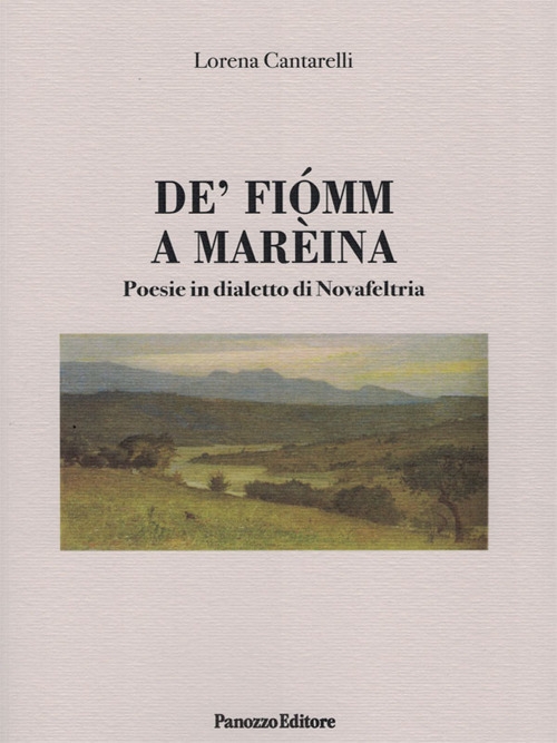 De' fiomm a mareina. Poesie in dialetto di Novafeltria, Rimini, …
