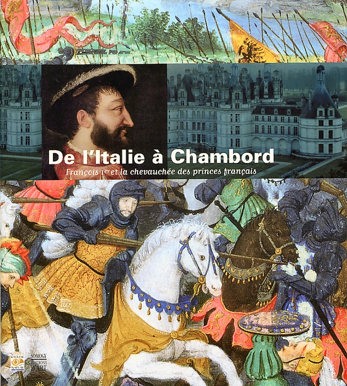 De l'Italie à Chambord, Paris, Somogy Editions d'Art, 2004