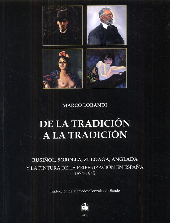 De la tradiciòn a la tradiciòn. Rusinol, Sorolla, Zuloaga, Anglada …